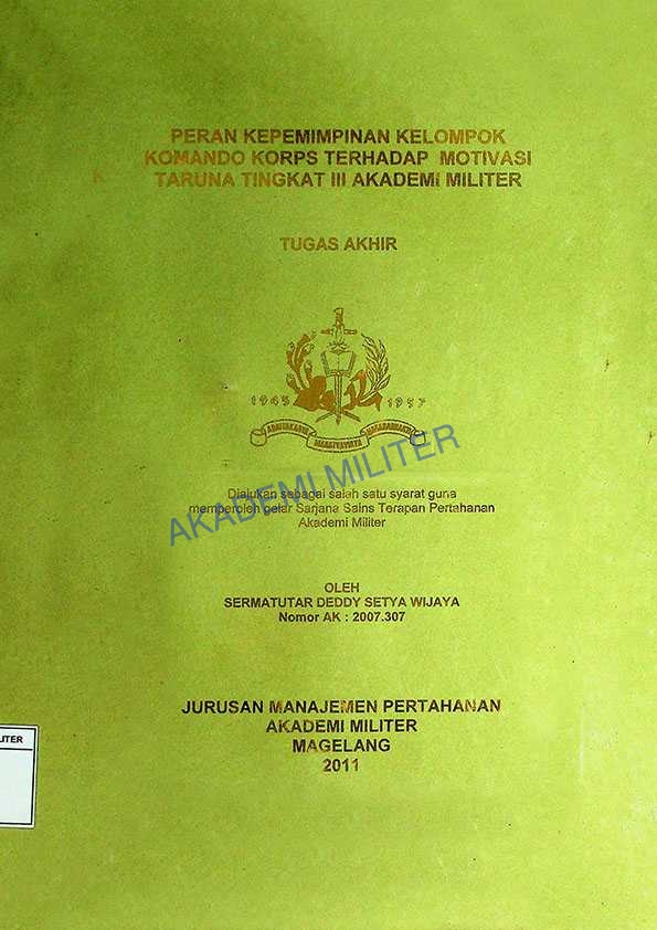 PERAN KEPEMIMPINAN KELOMPOK KOMANDO KORPS TERHADAP MOTIVASI TARUNA TINGKAT III AKADEMI MILITER